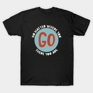 Cowboy Quote No Matter Where You Go There You Are T-Shirt